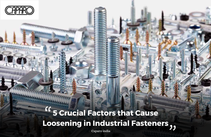 5 Crucial Factors that Cause Loosening in Industrial Fasteners
