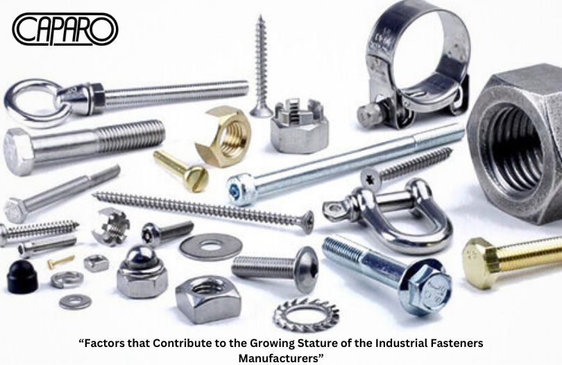 Factors that Contribute to the Growing Stature of the Industrial Fasteners Manufacturers