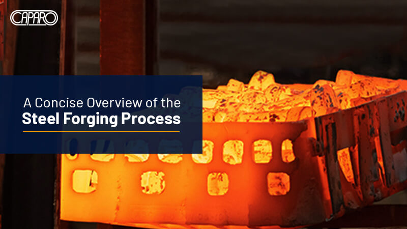 A Concise Overview of the Steel Forging Process