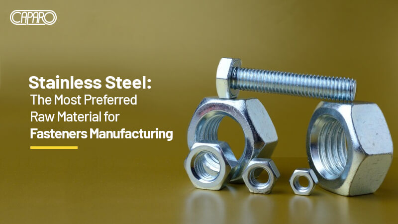 Stainless Steel: The Most Preferred Raw Material for Fasteners Manufacturing