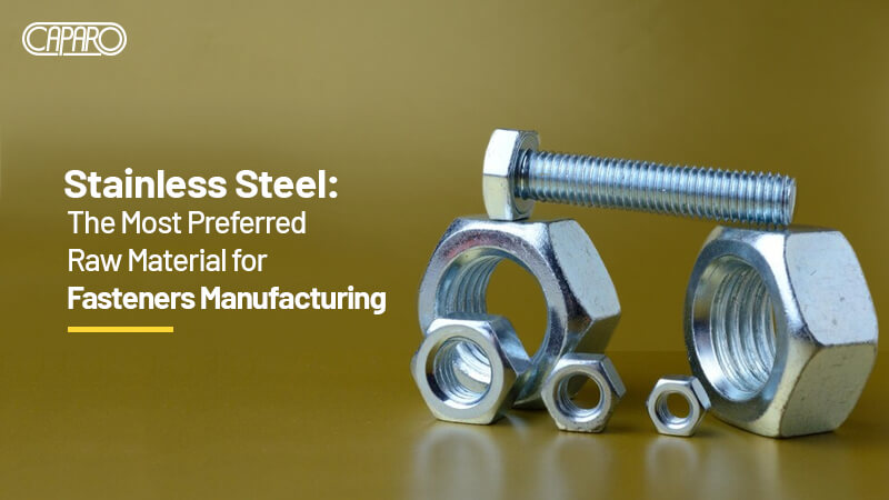 Stainless Steel: The Most Preferred Raw Material for Fasteners